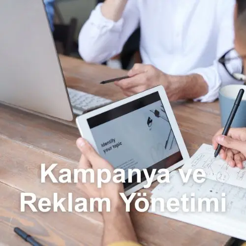 Kampanya ve Reklam Yönetimi