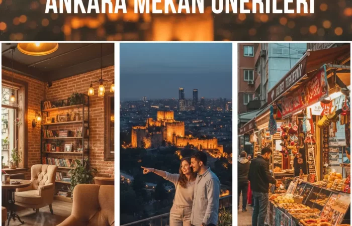 Ankara Mekan Önerileri - Ankara Gezi Rotası - Ankaralı Blogger